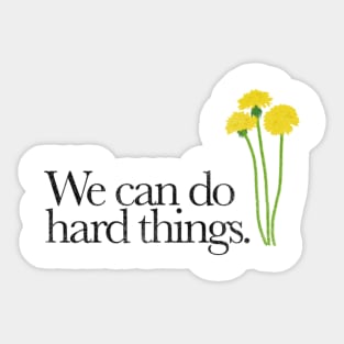 We Can Do Hard Things (Distressed) Sticker